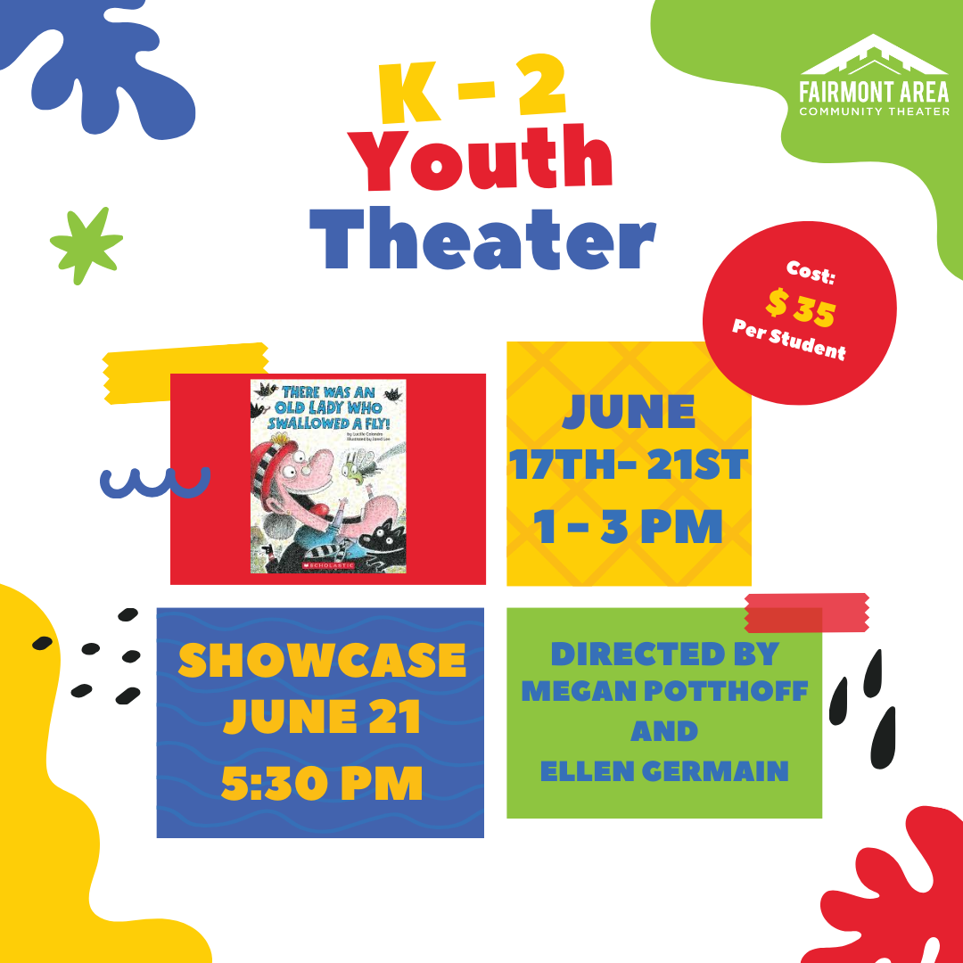 K-2 Youth Theater June 17th-21st 1-3pm Showcase June 21st 5:30pm Directed by Megan Potthoff and Ellen Germain