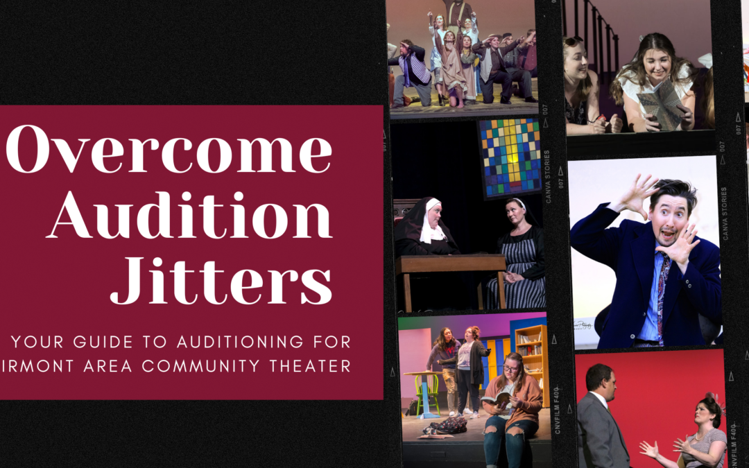 Overcoming Audition Jitters: Your Guide to Auditioning for Fairmont Area Community Theater