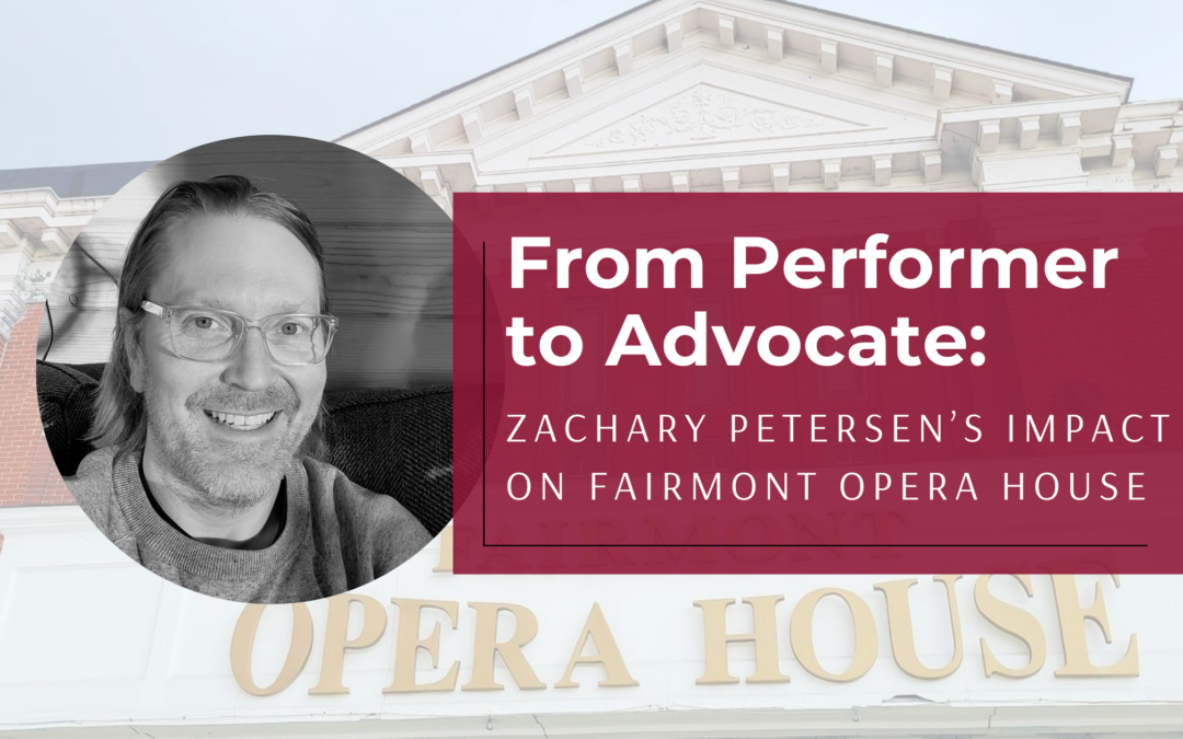 From Performer to Advocate: Zachary Petersen’s Impact on Fairmont Opera House