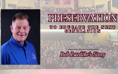 Preservation to Educate the Next Generation: Bob Luedtke’s Story