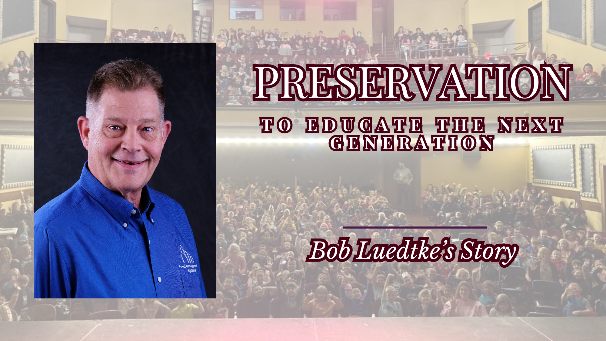 Preservation to Educate the Next Generation: Bob Luedtke’s Story