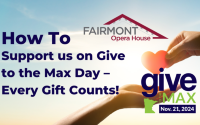 Support Fairmont Opera House on Give to the Max Day – Every Gift Counts!